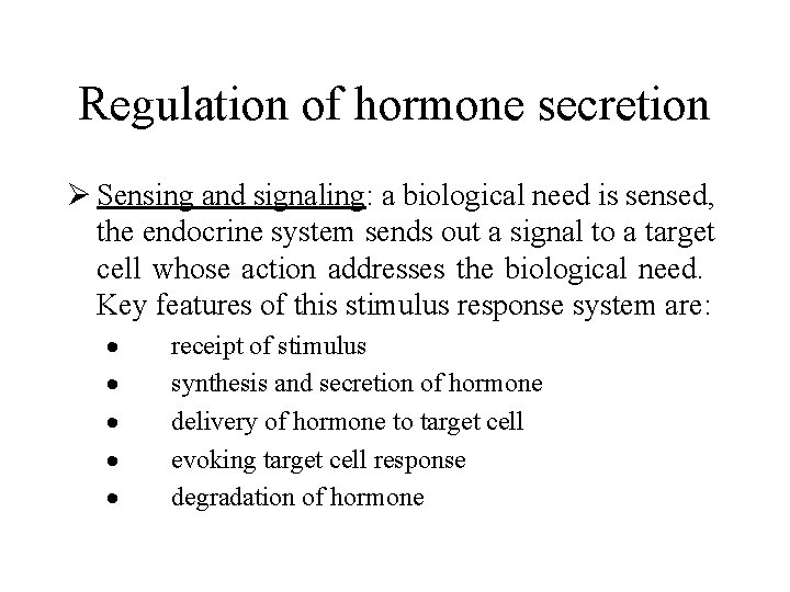 Regulation of hormone secretion Ø Sensing and signaling: a biological need is sensed, the