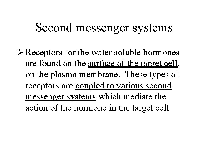 Second messenger systems Ø Receptors for the water soluble hormones are found on the