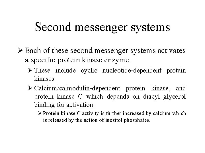 Second messenger systems Ø Each of these second messenger systems activates a specific protein