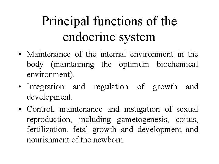 Principal functions of the endocrine system • Maintenance of the internal environment in the