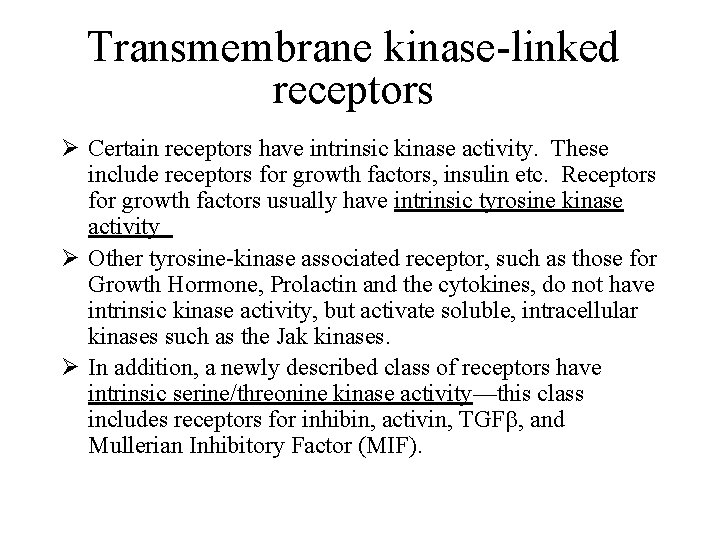 Transmembrane kinase-linked receptors Ø Certain receptors have intrinsic kinase activity. These include receptors for