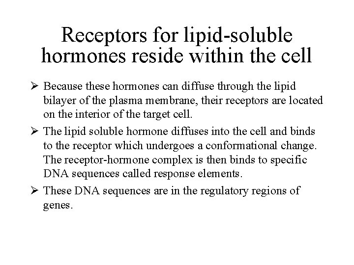 Receptors for lipid-soluble hormones reside within the cell Ø Because these hormones can diffuse