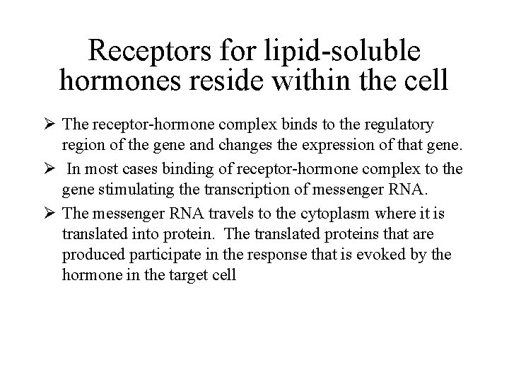 Receptors for lipid-soluble hormones reside within the cell Ø The receptor-hormone complex binds to