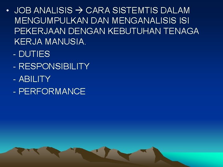  • JOB ANALISIS CARA SISTEMTIS DALAM MENGUMPULKAN DAN MENGANALISIS ISI PEKERJAAN DENGAN KEBUTUHAN