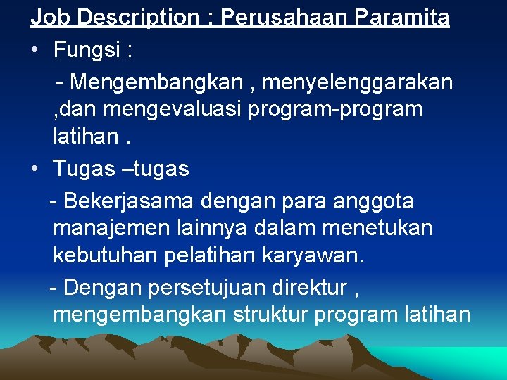 Job Description : Perusahaan Paramita • Fungsi : - Mengembangkan , menyelenggarakan , dan