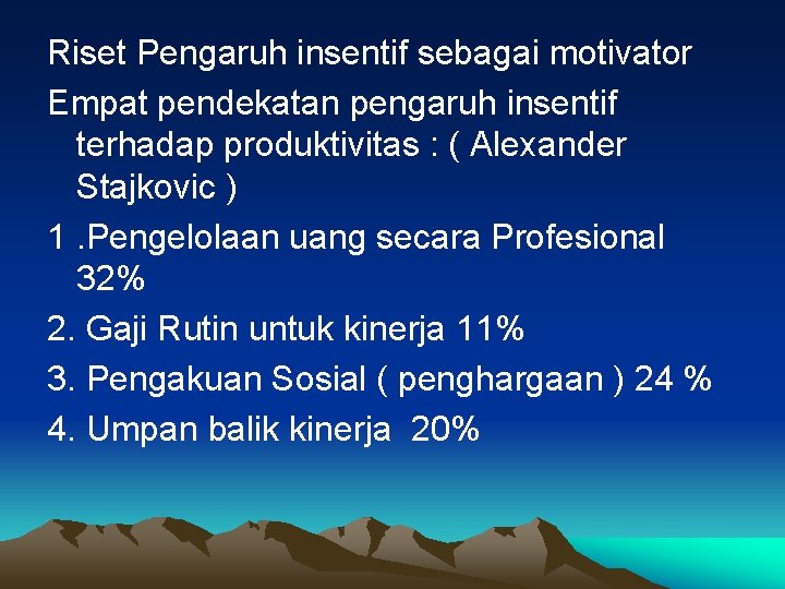 Riset Pengaruh insentif sebagai motivator Empat pendekatan pengaruh insentif terhadap produktivitas : ( Alexander