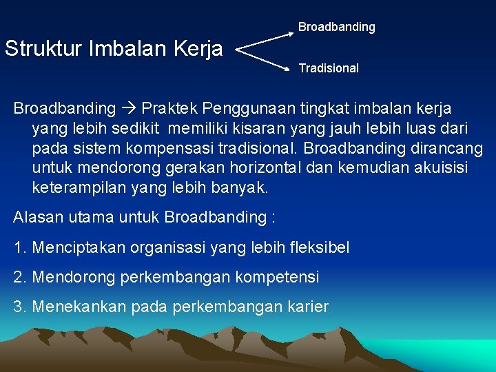 Broadbanding Struktur Imbalan Kerja Tradisional Broadbanding Praktek Penggunaan tingkat imbalan kerja yang lebih sedikit