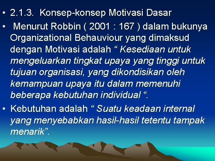  • 2. 1. 3. Konsep-konsep Motivasi Dasar • Menurut Robbin ( 2001 :