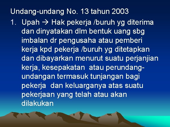 Undang-undang No. 13 tahun 2003 1. Upah Hak pekerja /buruh yg diterima dan dinyatakan