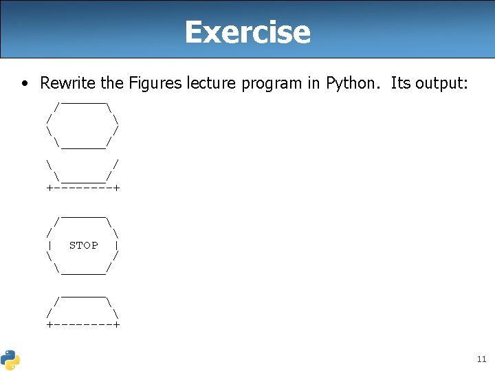 Exercise • Rewrite the Figures lecture program in Python. Its output: ______ / 