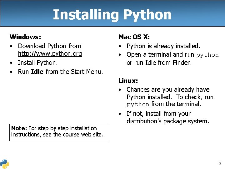 Installing Python Windows: • Download Python from http: //www. python. org • Install Python.