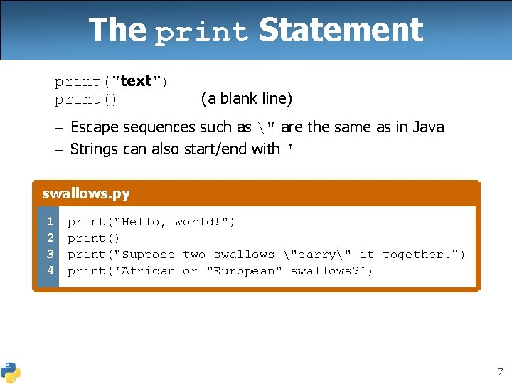 The print Statement print("text") print() (a blank line) – Escape sequences such as "