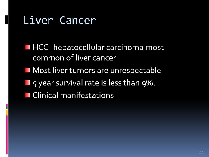 Liver Cancer HCC- hepatocellular carcinoma most common of liver cancer Most liver tumors are