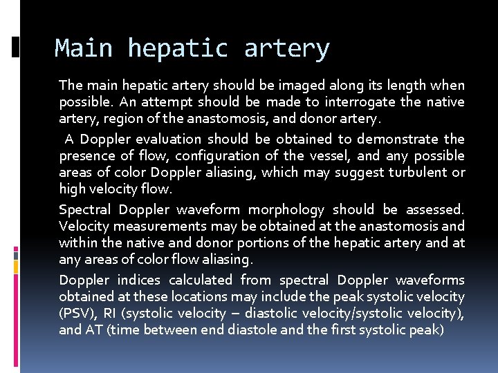 Main hepatic artery The main hepatic artery should be imaged along its length when
