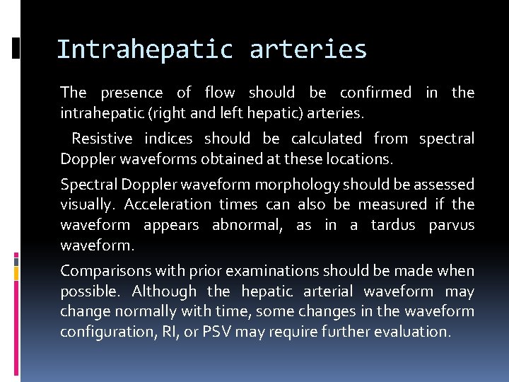 Intrahepatic arteries The presence of flow should be confirmed in the intrahepatic (right and