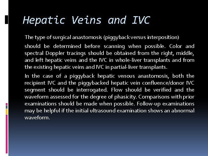Hepatic Veins and IVC The type of surgical anastomosis (piggyback versus interposition) should be