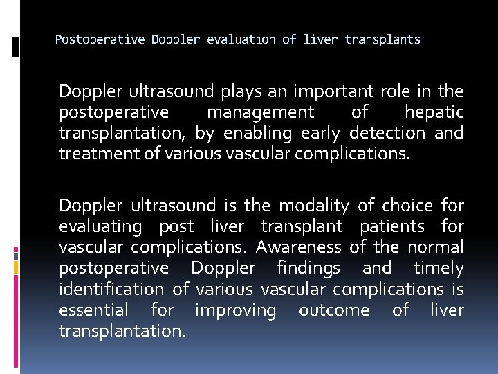 Postoperative Doppler evaluation of liver transplants Doppler ultrasound plays an important role in the