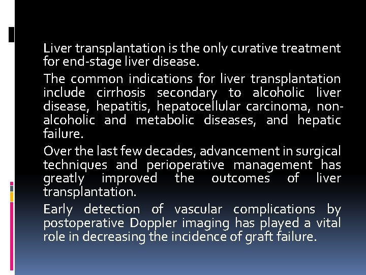 Liver transplantation is the only curative treatment for end-stage liver disease. The common indications