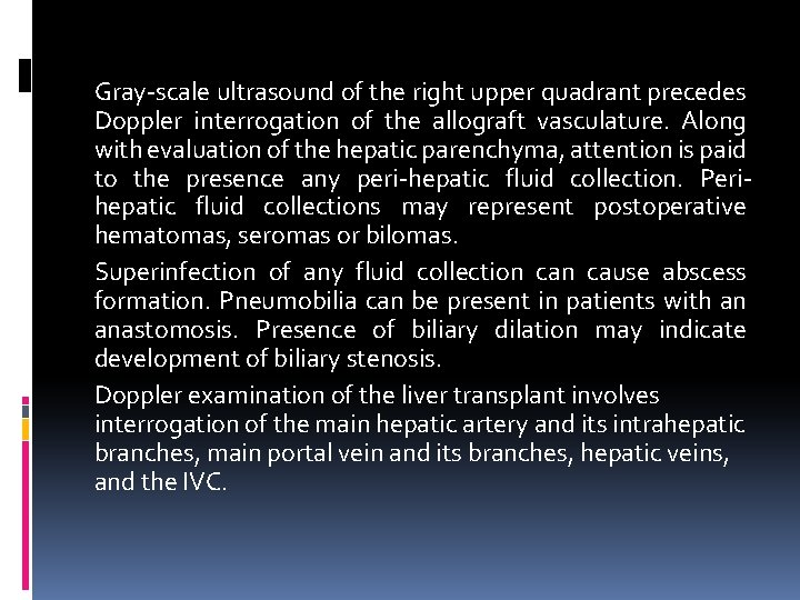 Gray-scale ultrasound of the right upper quadrant precedes Doppler interrogation of the allograft vasculature.