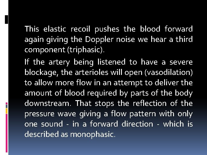 This elastic recoil pushes the blood forward again giving the Doppler noise we hear