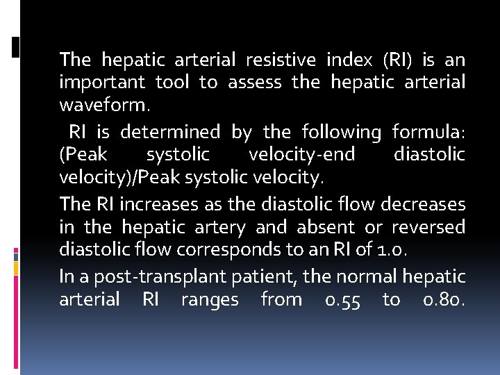 The hepatic arterial resistive index (RI) is an important tool to assess the hepatic