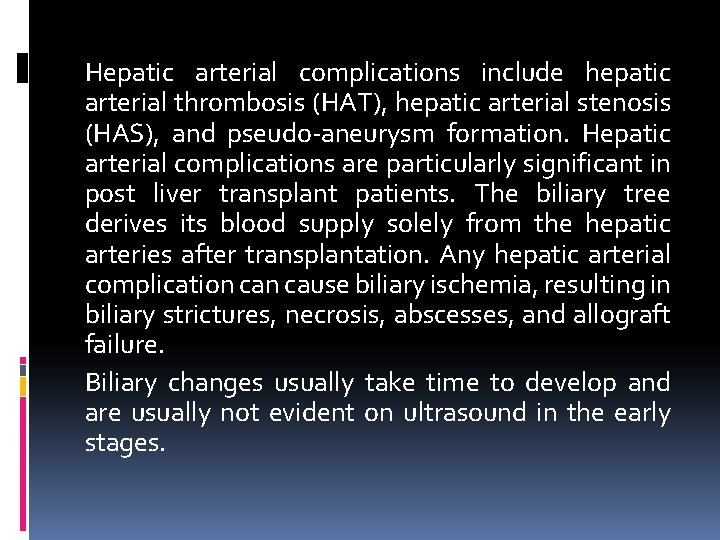 Hepatic arterial complications include hepatic arterial thrombosis (HAT), hepatic arterial stenosis (HAS), and pseudo-aneurysm