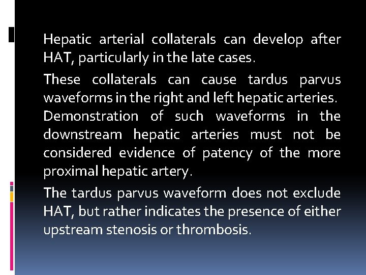 Hepatic arterial collaterals can develop after HAT, particularly in the late cases. These collaterals