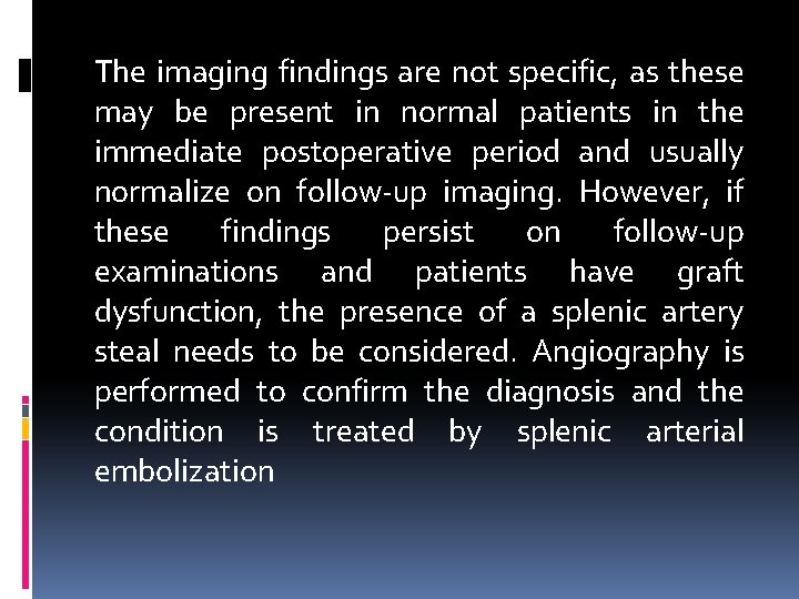 The imaging findings are not specific, as these may be present in normal patients
