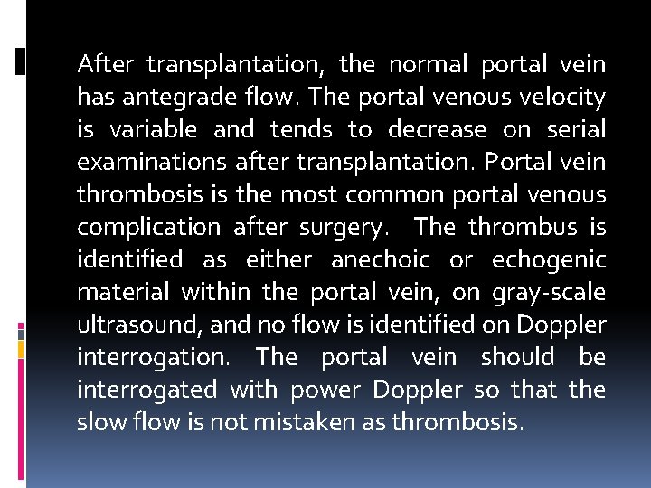 After transplantation, the normal portal vein has antegrade flow. The portal venous velocity is