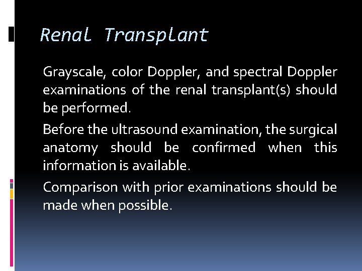 Renal Transplant Grayscale, color Doppler, and spectral Doppler examinations of the renal transplant(s) should