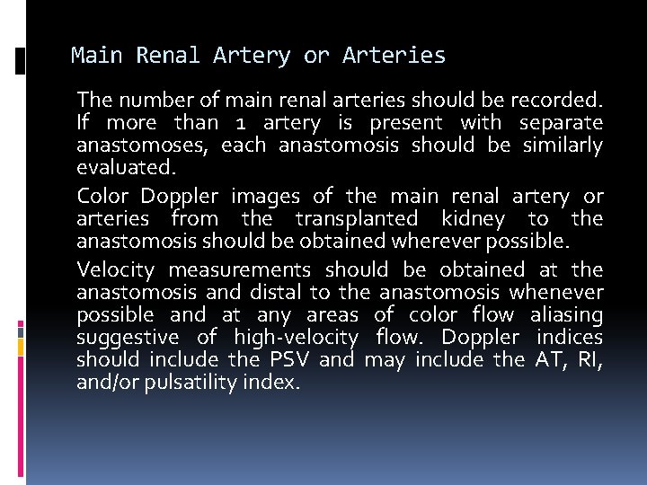 Main Renal Artery or Arteries The number of main renal arteries should be recorded.