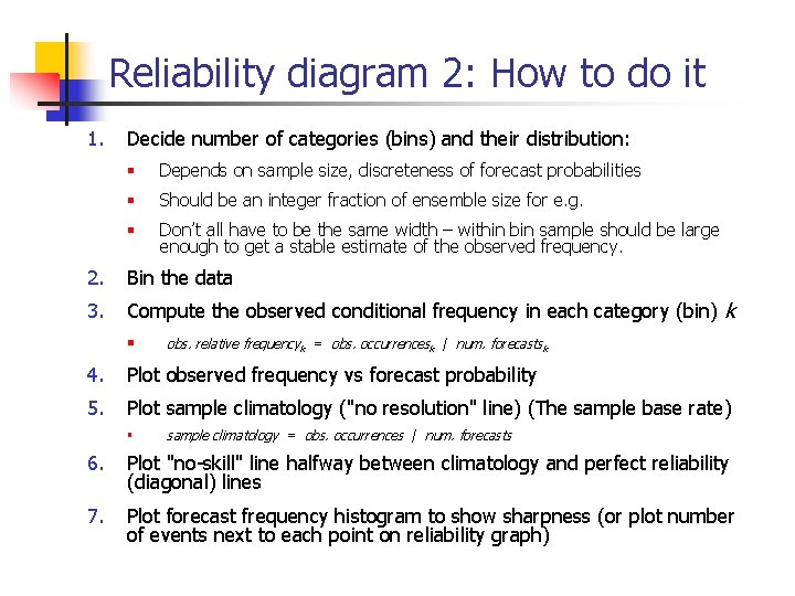 Reliability diagram 2: How to do it 1. Decide number of categories (bins) and