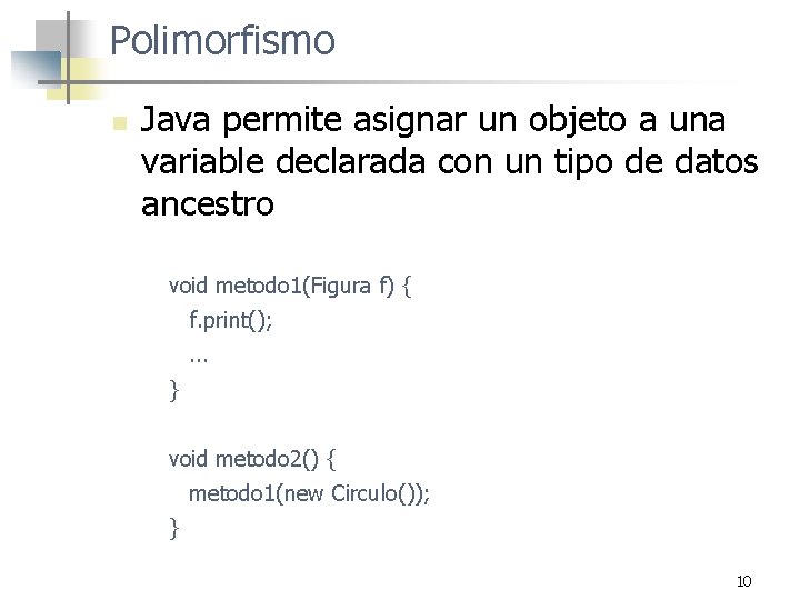 Polimorfismo n Java permite asignar un objeto a una variable declarada con un tipo