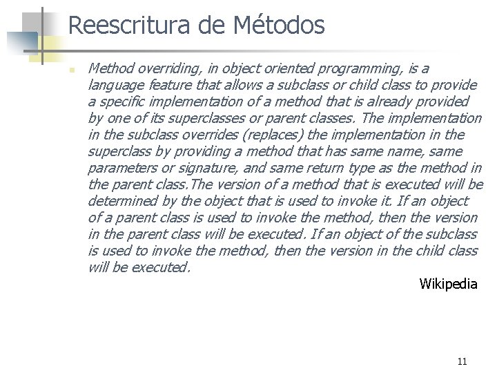 Reescritura de Métodos n Method overriding, in object oriented programming, is a language feature
