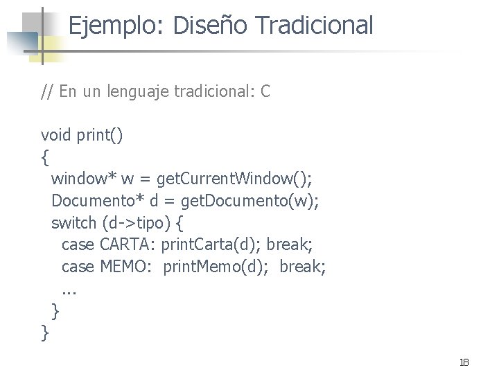 Ejemplo: Diseño Tradicional // En un lenguaje tradicional: C void print() { window* w