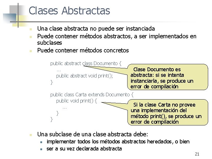 Clases Abstractas n n n Una clase abstracta no puede ser instanciada Puede contener