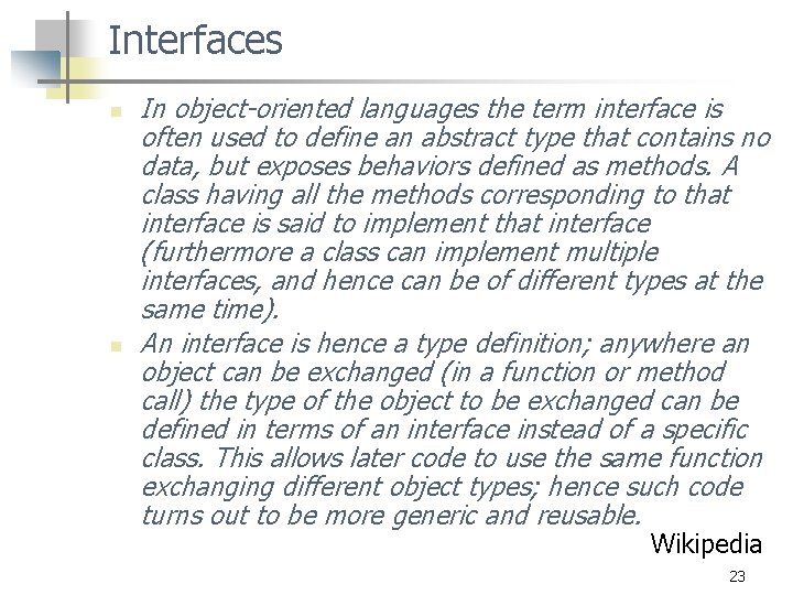 Interfaces n n In object-oriented languages the term interface is often used to define
