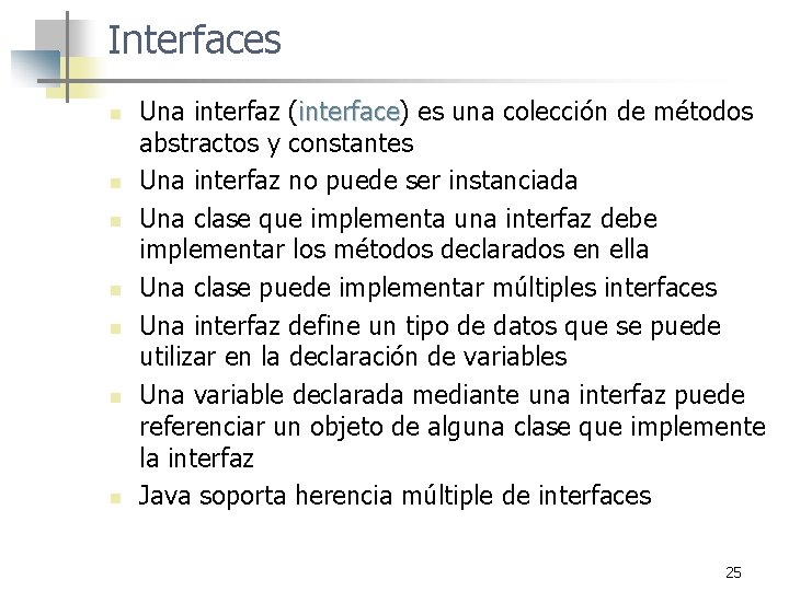 Interfaces n n n n Una interfaz (interface) interface es una colección de métodos