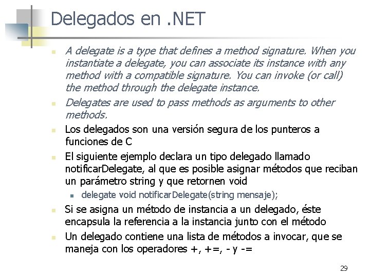 Delegados en. NET n n A delegate is a type that defines a method