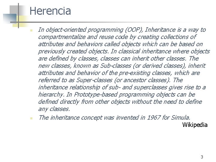 Herencia n n In object-oriented programming (OOP), Inheritance is a way to compartmentalize and