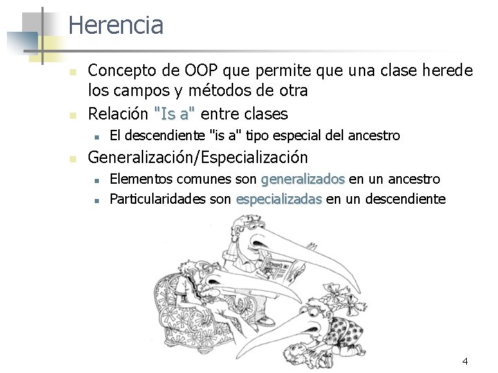 Herencia n n Concepto de OOP que permite que una clase herede los campos