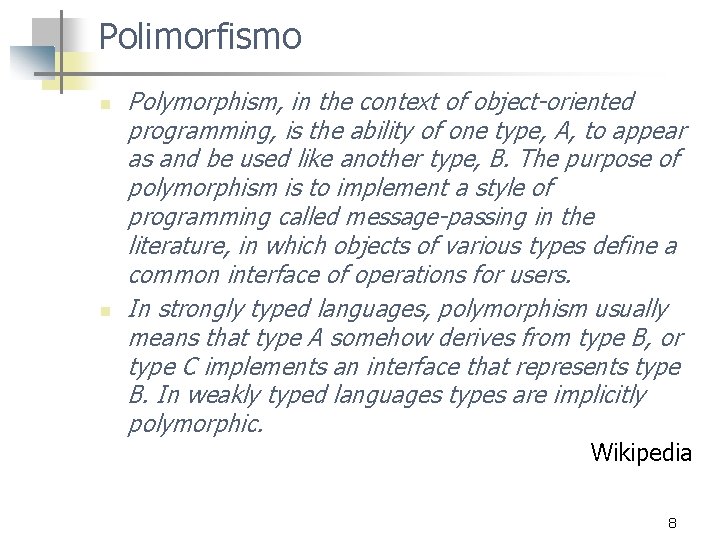 Polimorfismo n n Polymorphism, in the context of object-oriented programming, is the ability of