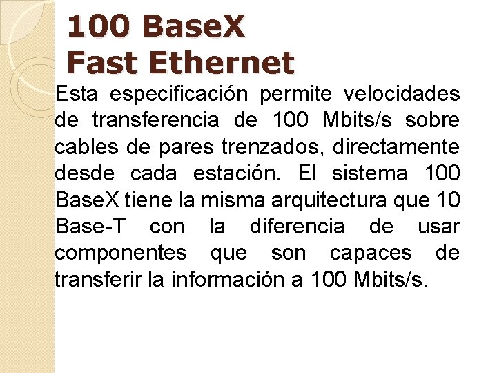 100 Base. X Fast Ethernet Esta especificación permite velocidades de transferencia de 100 Mbits/s