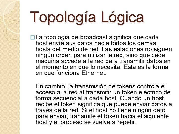 Topología Lógica � La topología de broadcast significa que cada host envía sus datos