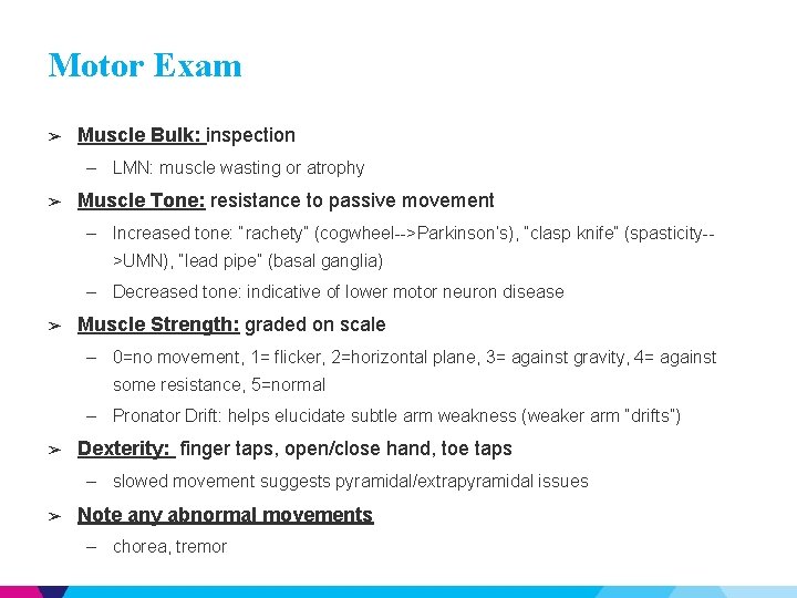 Motor Exam ➢ Muscle Bulk: inspection – LMN: muscle wasting or atrophy ➢ Muscle