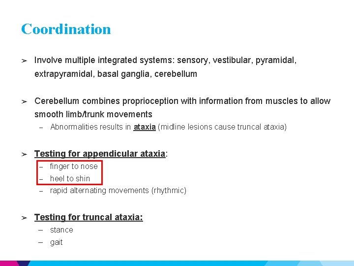 Coordination ➢ Involve multiple integrated systems: sensory, vestibular, pyramidal, extrapyramidal, basal ganglia, cerebellum ➢