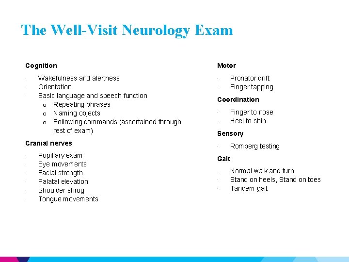 The Well-Visit Neurology Exam Cognition Motor ∙ ∙ ∙ Wakefulness and alertness Orientation Basic