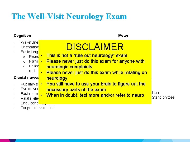The Well-Visit Neurology Exam Cognition ∙ ∙ ∙ Motor Wakefulness and alertness ∙ Pronator