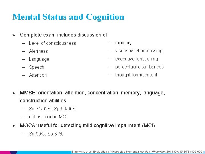 Mental Status and Cognition ➢ ➢ Complete exam includes discussion of: – Level of