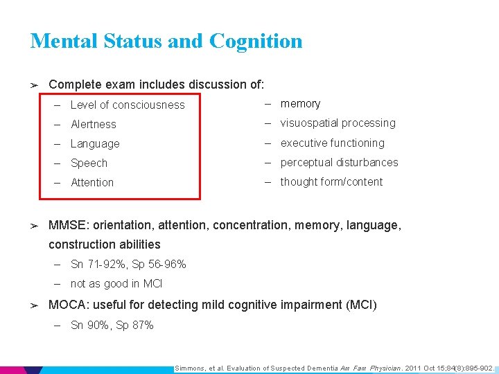 Mental Status and Cognition ➢ ➢ Complete exam includes discussion of: – Level of